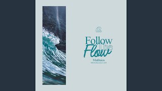 Follow The Flow - Matthaios
