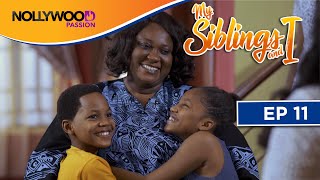 MY SIBLINGS AND I | S1 - E11 | NIGERIAN COMEDY SERIES