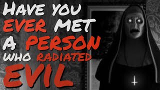People Who've Met Someone That Radiated Pure Evil (Psychopaths, narcissistic..) -r/AskReddit Stories