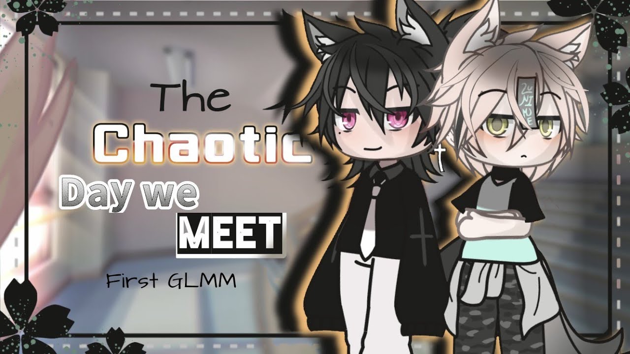 ✨The Chaotic Day we meet ✨ BL //// [first VIDEO]