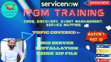 ITOM Training - CIS - Discovery and CMDB  || Batch 3 || Day 12 || Mid Server Installation Using Zip