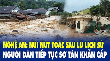 Nghệ An: Núi nứt toác sau lũ lịch sử, người dân tiếp tục sơ tán khẩn cấp