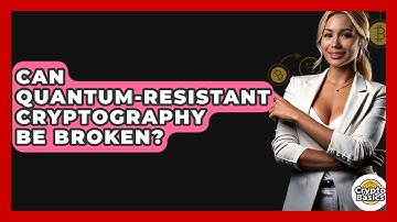 Can Quantum-Resistant Cryptography Be Broken? - CryptoBasics360.com