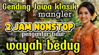 Download lagu Gending Jawa klasik Mangler pisan 2 jam nonstop pas banget kagem pengantar tidur wayah bedug 
