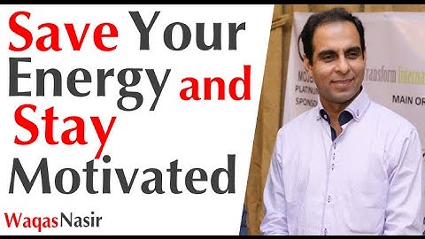 Save Your Energy & Stay Motivated-By Qasim Ali Shah | In Urdu