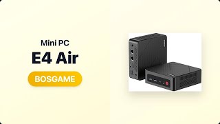 Is the BOSGAME E4 Air Mini PC Worth It? [BOSGAME E4 Air]