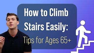 How to Climb Stairs Easily: Exercises for Ages 65+