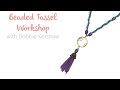 Beaded Tassel Workshop with Debbie Kershaw