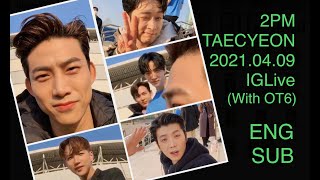 2PM Taecyeon and OT6 [ENG SUB] Instagram Live 20210409