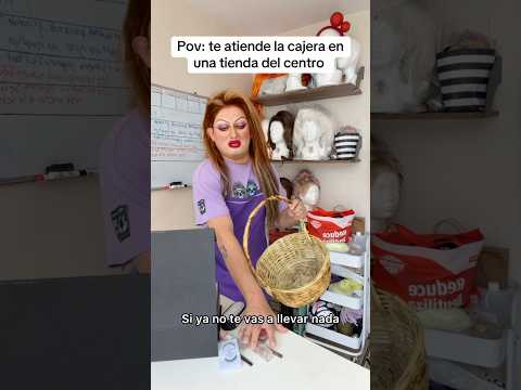 Pov: te atiende una cajera del centro