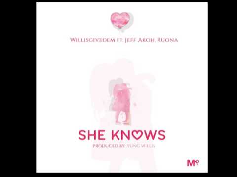 WillisGiveDem ft Jeff Akoh & Ruona - She Knows (Prod. by Yung Willis)