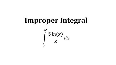 Improper Integral:  (5ln x)/x