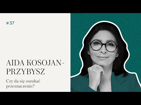 #37 YES I am a woman | Aida Kosojan-Przybysz - Can you cheat destiny?