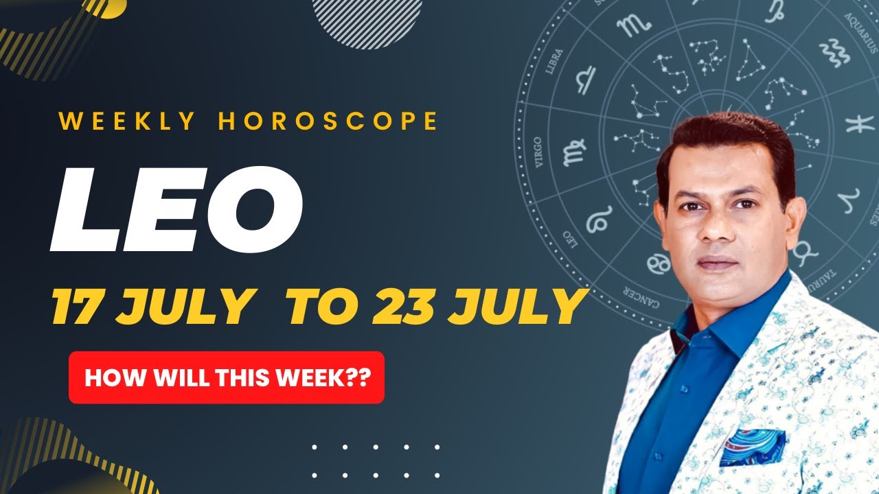 Leo weekly horoscope 17 July to 23 july2022