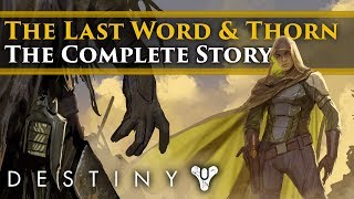 Destiny Lore - The Last Word \u0026 Thorn. The Complete Story.