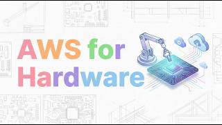 AWS for Hardware
