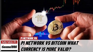 Pi network - Pi Coin và Bitcoin đồng tiền nào giá trị hơn? | PI NETWORK VN