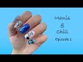 Dip Nails l Mani’s & Chill l Episode 1