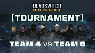 Deadswitch Combat: Tournament | TEAM 4 vs TEAM 6