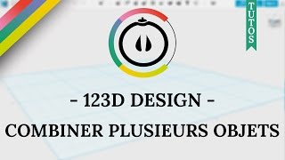 [Tuto] – 123D Design – Utiliser la fonction « COMBINE » Guide