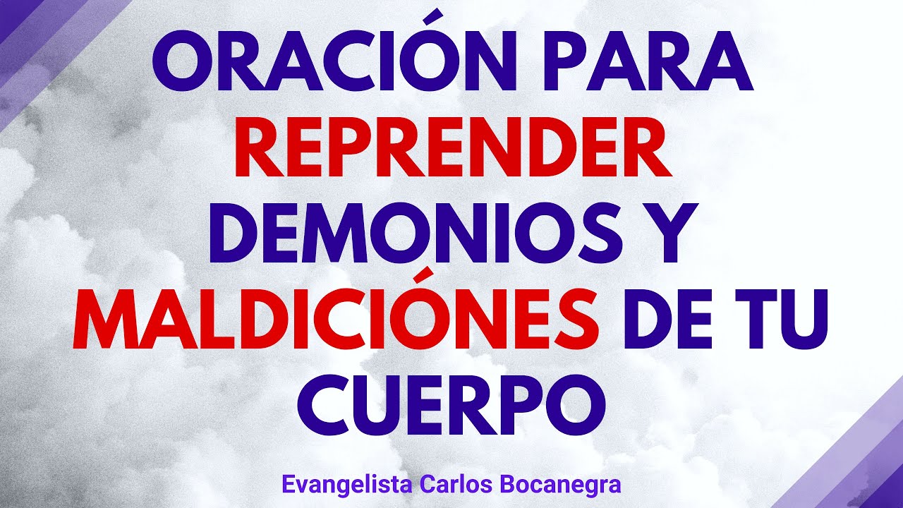 Oración para reprender demonios y maldiciones de tu cuerpo - YouTube