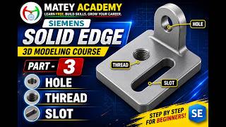 Siemens Solid Edge 3D Modeling Course | Part 3 | Hole, Thread & Slot | Beginner to Advanced