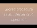 Srored procedure in SQL server crud operation
