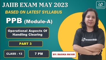 JAIIB May 2023 | Module A | Class 13| Operational Aspects Of Handling Clearing (Part 3)  | PPB |