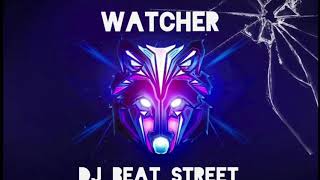 Dj Beat Street - WATCHER ( Extended mix)