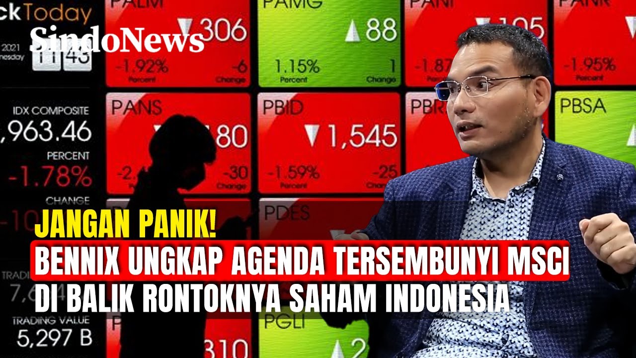 Jangan Panik! Bennix Ungkap Agenda Tersembunyi MSCI di Balik Rontoknya Saham Indonesia!