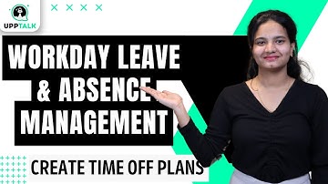 Workday Leave & Absence Management Time Off Plans Creation | Create Time Off Plans Workday | UppTalk