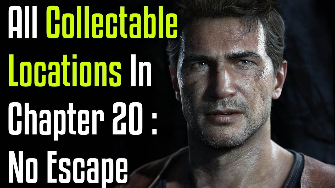 Uncharted 4 - All Collectables In Chapter 20 : No Escape