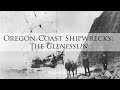 Oregon Coast Shipwrecks: Glenesslin