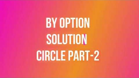 BY OPTION  SOLUTION CIRCLE  PART-2 , IIT-JEE, MCA -MATH TRICKS