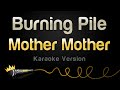 Mother Mother Burning Pile Karaoke Version 