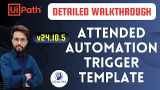 Deep Dive into UiPath Attended Automation Triggers Template | Detailed Walkthrough #UiPath