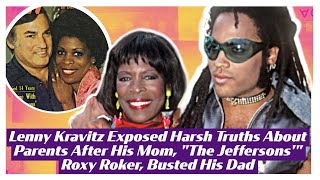 Lenny Kravitz Exposed Harsh Truths About Parents After His Mom Roxy Roker Busted His Dad
