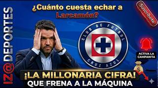 ¿Cuánto cuesta echar a Larcamón? La millonaria cifra que frena a Cruz Azul