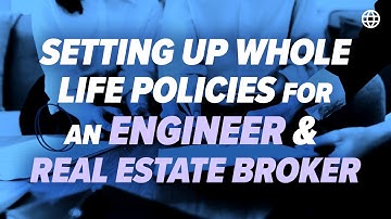 Setting up Whole Life Policies For an Engineer & Real Estate Broker | IBC Global