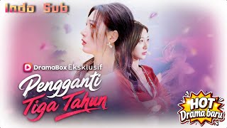 【Indo Sub】Pengganti Tiga Tahun🔥Istri pengganti pergi, suami menyesal！#drama #Dramabox