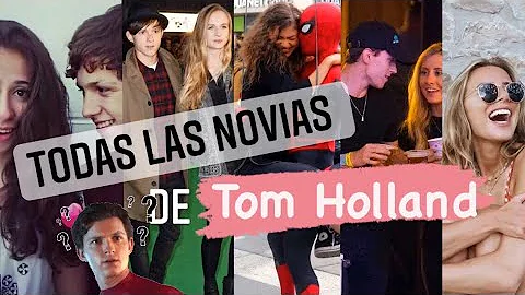 ¿Quiénes son las novias de Tom Holland?