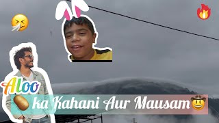 Aloo Kahani Aur Mausam