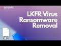 Lkfr file virus lkfr files decrypt  remove fix