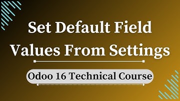 Set Default Field Values from Settings in Odoo 16 | Step-by-Step Guide