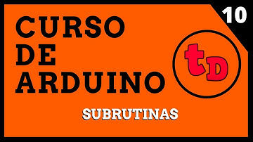 10-Subrutinas.Funciones y procedimientos. Curso de Arduino