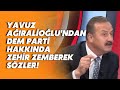 Yavuz Ağıralioğlu&#39;ndan DEM Parti hakkında zehir zemberek sözler!