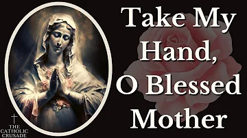 Take My Hand O Blessed Mother
