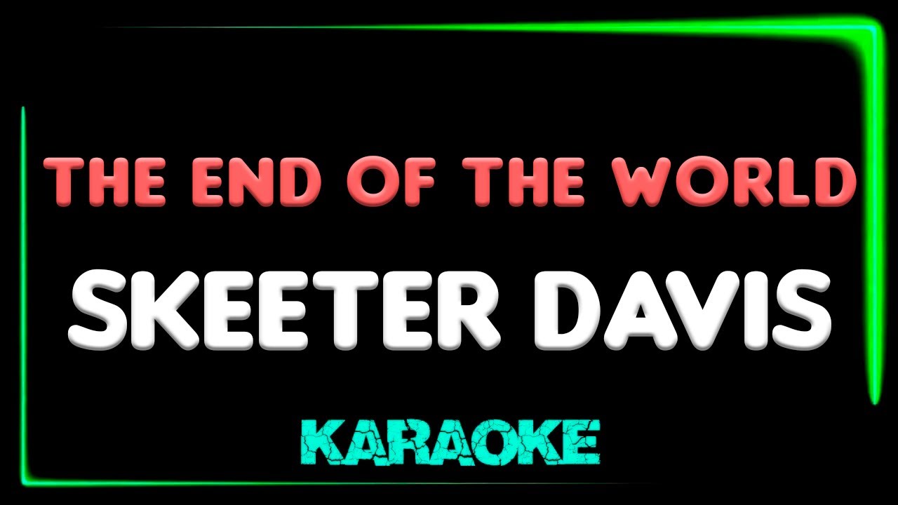 Skeeter Davis The End Of The World KARAOKE YouTube Skeeter davis the end of the world karaoke youtube