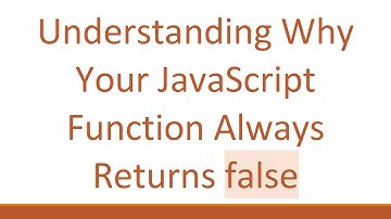 Understanding Why Your JavaScript Function Always Returns false