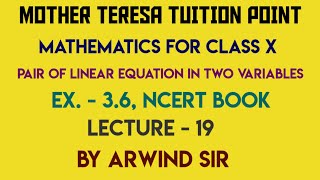 Lecture- 19 By Arwind Sir, For Class - X, Ex.- 3.6, Sub.-Mathematics(NCERT BOOK): MTTP